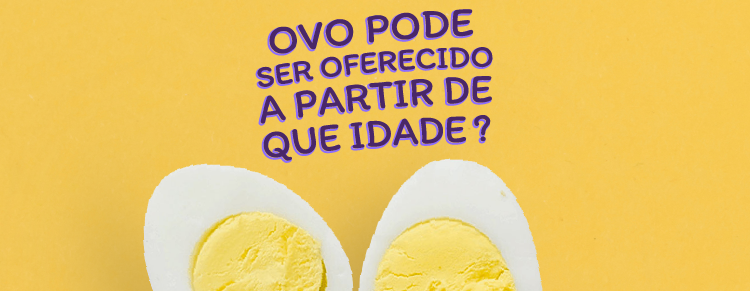 Ovo pode ser oferecido a partir de que idade?