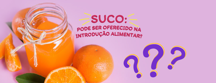 Suco: pode ser oferecido na introdução alimentar?